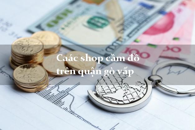 Caác shop cầm đồ trên quận gò vấp
