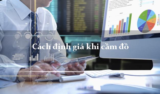 Cách định giá khi cầm đồ