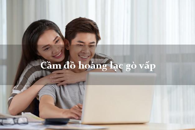 Cầm đồ hoàng lạc gò vấp