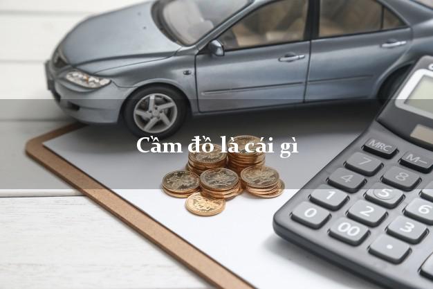 Cầm đồ là cái gì