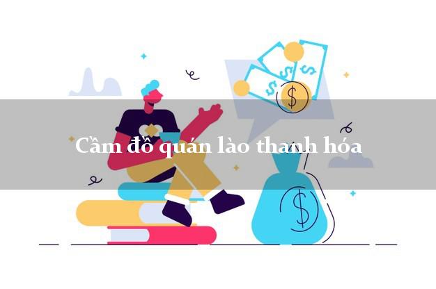 Cầm đồ quán lào thanh hóa