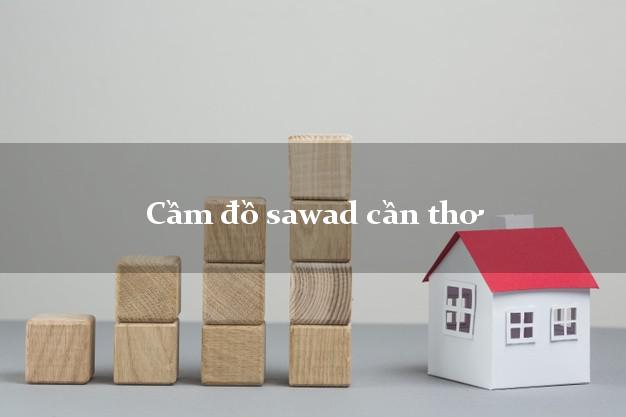 Cầm đồ sawad cần thơ