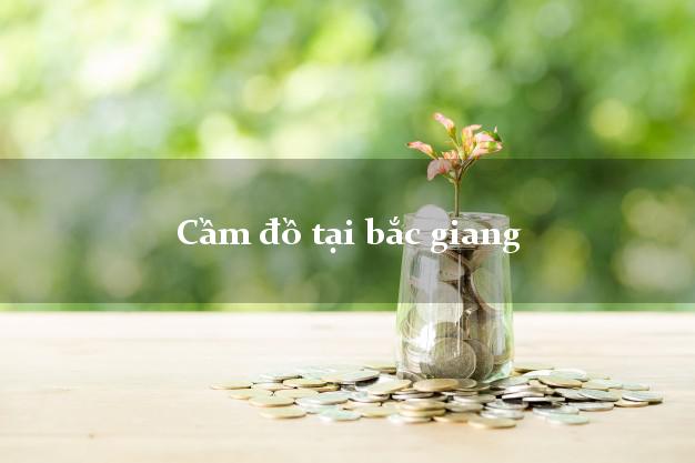 Cầm đồ tại bắc giang