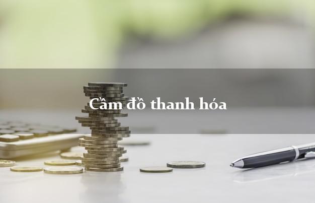 Cầm đồ thanh hóa
