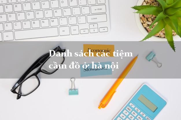 Danh sách các tiệm cầm đồ ở hà nội