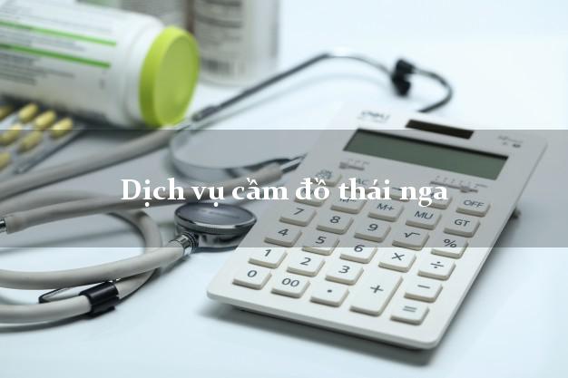 Dịch vụ cầm đồ thái nga