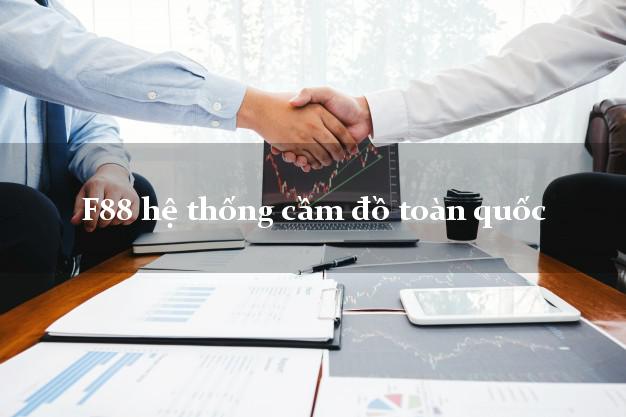 F88 hệ thống cầm đồ toàn quốc