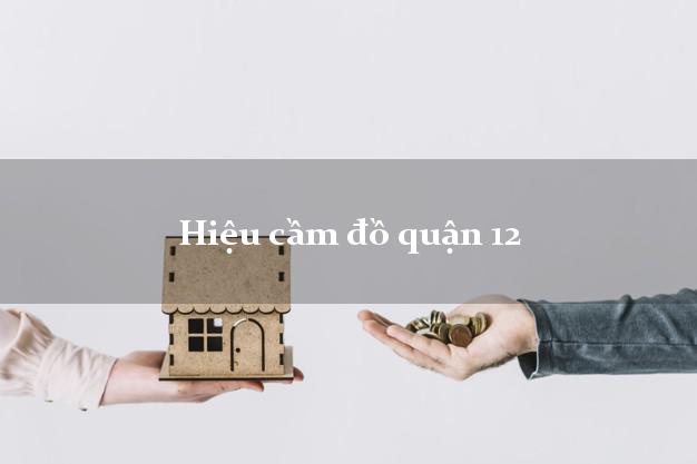 Hiệu cầm đồ quận 12