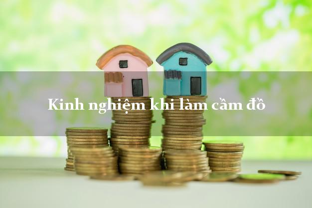 Kinh nghiệm khi làm cầm đồ