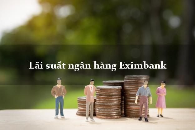 Lãi suất ngân hàng Eximbank