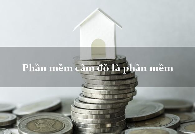 Phần mềm cầm đồ là phần mềm