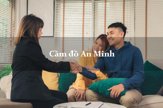 Top 9 Cầm đồ An Minh Kiên Giang nhanh nhất