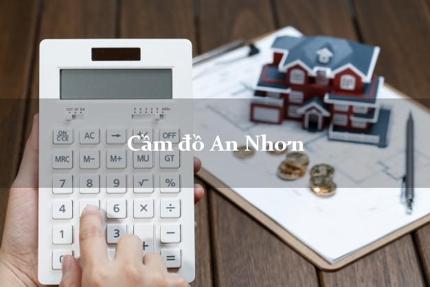 Cửa hàng Cầm đồ An Nhơn Bình Định nhanh nhất