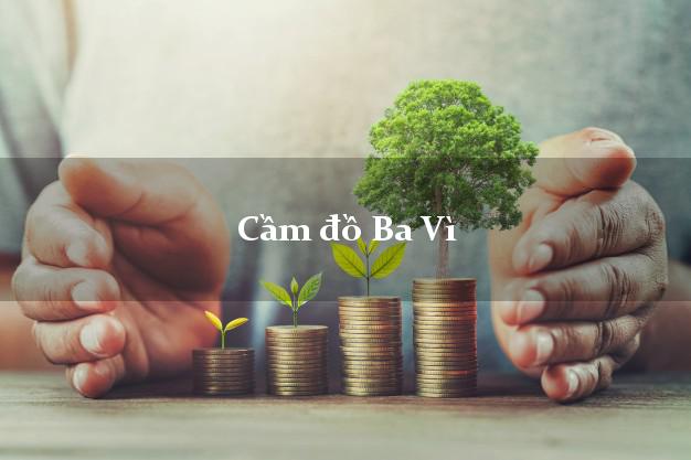 Danh sách Cầm đồ Ba Vì Hà Nội nhanh nhất