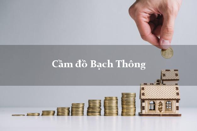 Top 10 Cầm đồ Bạch Thông Bắc Kạn uy tín nhất