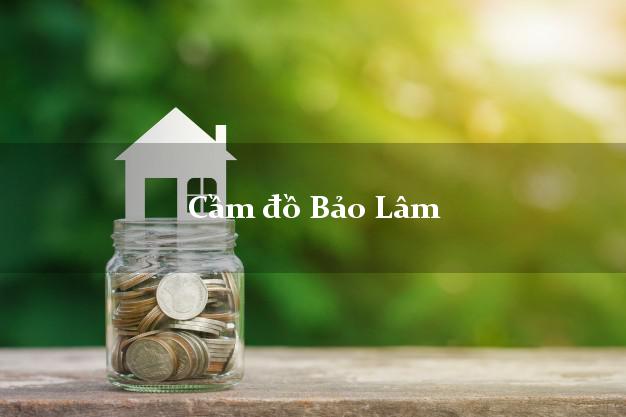 Dịch vụ Cầm đồ Bảo Lâm Cao Bằng phổ biến nhất