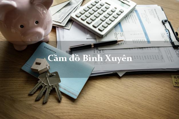 Địa chỉ Cầm đồ Bình Xuyên Vĩnh Phúc uy tín nhất