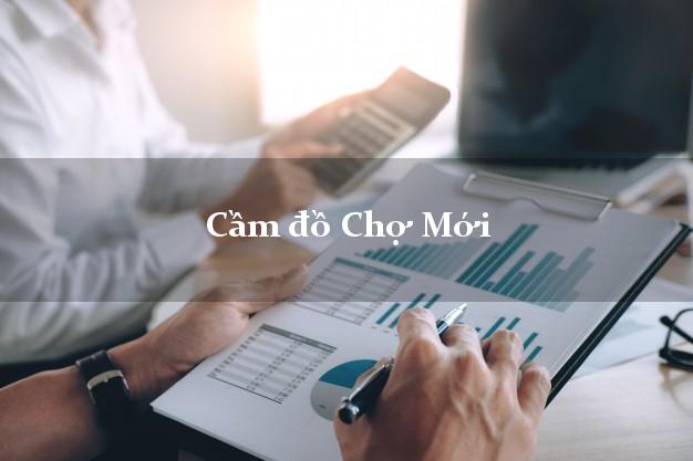 Top 4 Cầm đồ Chợ Mới Bắc Kạn phổ biến nhất