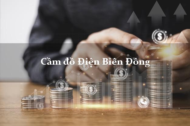 Dịch vụ Cầm đồ Điện Biên Đông Điện Biên nhanh nhất