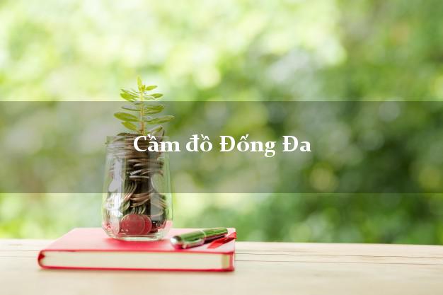 Top 8 Cầm đồ Đống Đa Hà Nội uy tín nhất