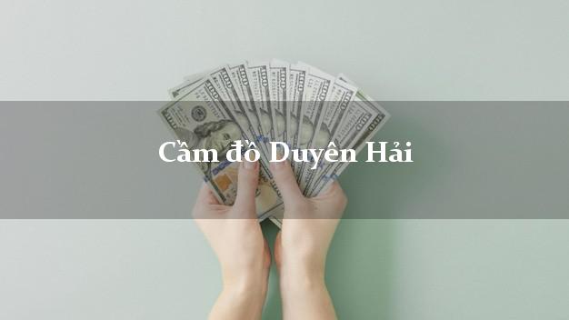 Tiệm Cầm đồ Duyên Hải Trà Vinh phổ biến nhất