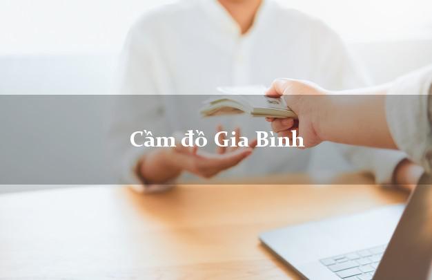 Cửa hàng Cầm đồ Gia Bình Bắc Ninh nhanh nhất