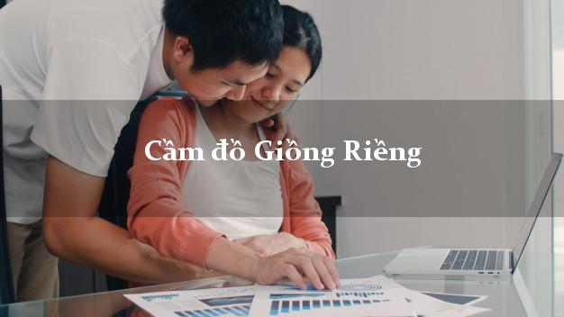 Cửa hàng Cầm đồ Giồng Riềng Kiên Giang phổ biến nhất