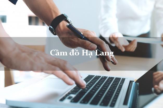 Cửa hàng Cầm đồ Hạ Lang Cao Bằng nhanh nhất