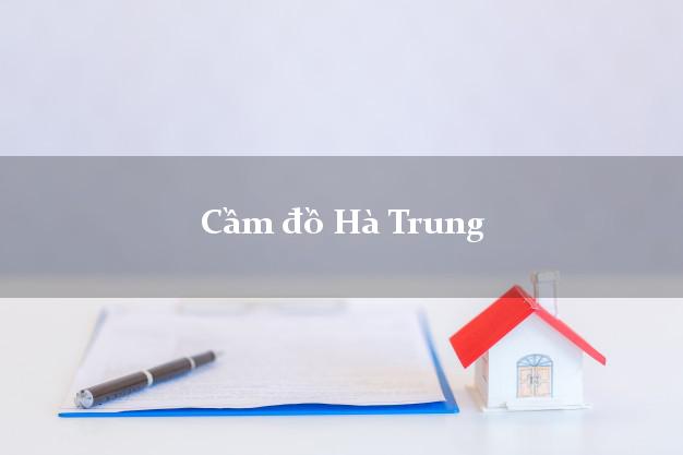 Địa chỉ Cầm đồ Hà Trung Thanh Hóa nhanh nhất