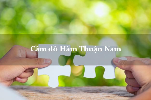 Top 6 Cầm đồ Hàm Thuận Nam Bình Thuận phổ biến nhất