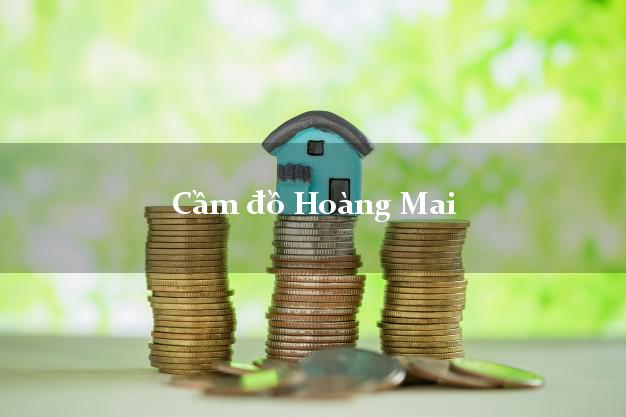 Danh sách Cầm đồ Hoàng Mai Hà Nội giá cao