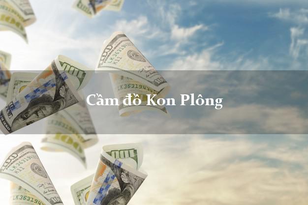 Top 7 Cầm đồ Kon Plông Kon Tum nhanh nhất