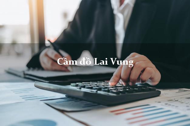 Dịch vụ Cầm đồ Lai Vung Đồng Tháp tốt nhất