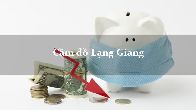 Top 7 Cầm đồ Lạng Giang Bắc Giang uy tín nhất