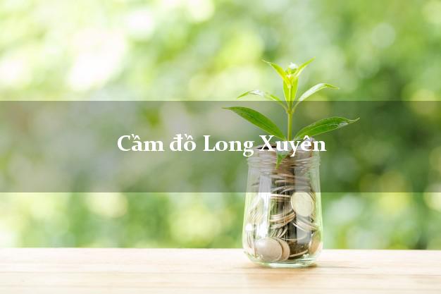 Top 7 Cầm đồ Long Xuyên An Giang nhanh nhất