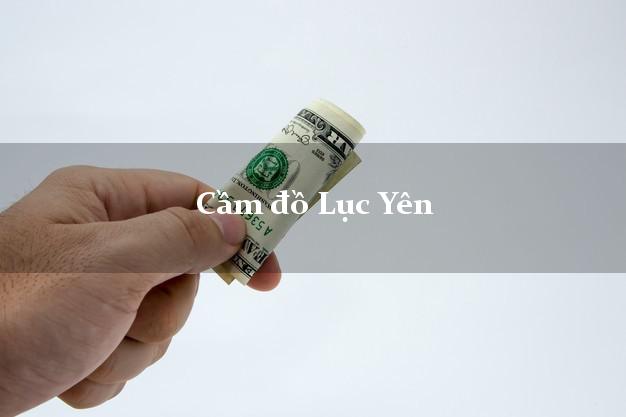 Top 4 Cầm đồ Lục Yên Yên Bái phổ biến nhất