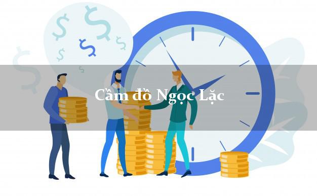 Top 7 Cầm đồ Ngọc Lặc Thanh Hóa uy tín nhất