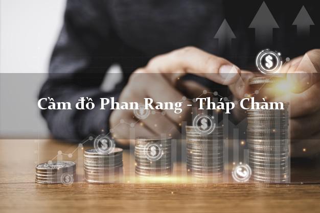 Tiệm Cầm đồ Phan Rang - Tháp Chàm Ninh Thuận tốt nhất