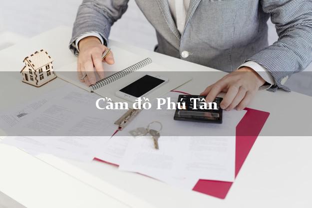 Dịch vụ Cầm đồ Phú Tân Cà Mau giá cao