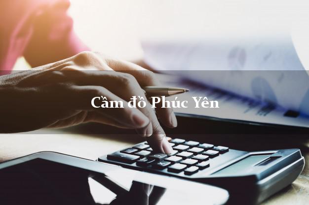 Top 10 Cầm đồ Phúc Yên Vĩnh Phúc phổ biến nhất