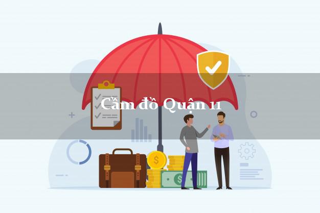 Cửa hàng Cầm đồ Quận 11 Hồ Chí Minh uy tín nhất