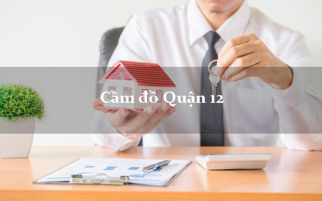 Địa chỉ Cầm đồ Quận 12 Hồ Chí Minh giá cao