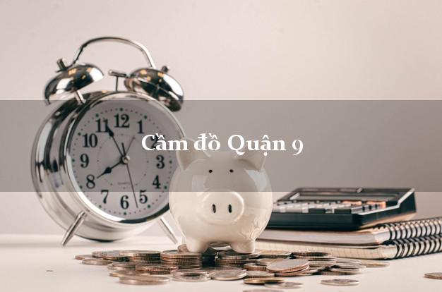 Top 9 Cầm đồ Quận 9 Hồ Chí Minh nhanh nhất