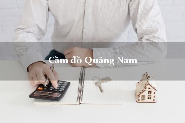 Top 9 Cầm đồ Quảng Nam phổ biến nhất
