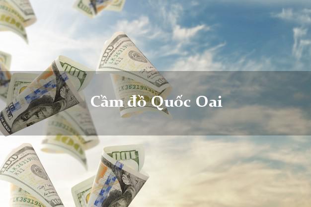 Top 9 Cầm đồ Quốc Oai Hà Nội tốt nhất