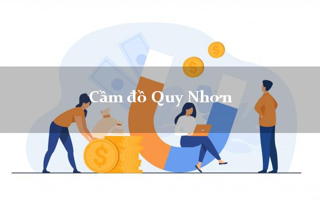 Top 4 Cầm đồ Quy Nhơn Bình Định nhanh nhất