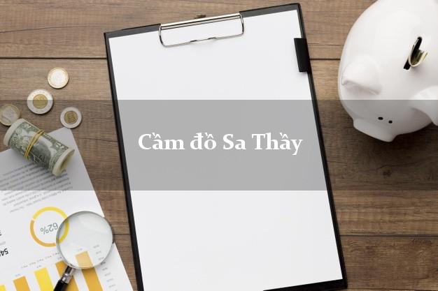 Tiệm Cầm đồ Sa Thầy Kon Tum tốt nhất