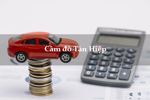 Top 8 Cầm đồ Tân Hiệp Kiên Giang uy tín nhất