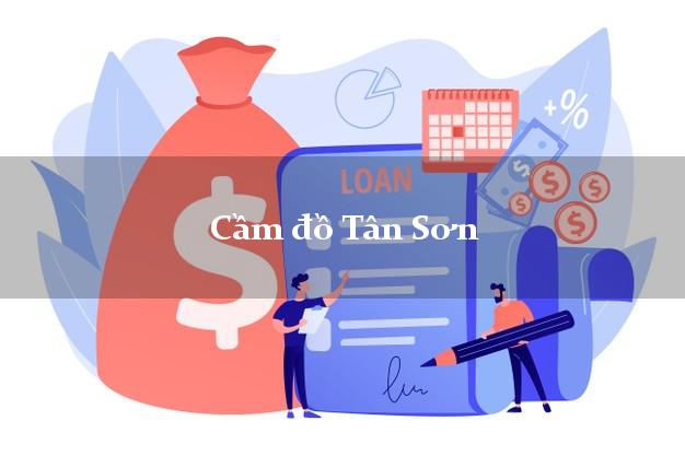 Địa chỉ Cầm đồ Tân Sơn Phú Thọ tốt nhất