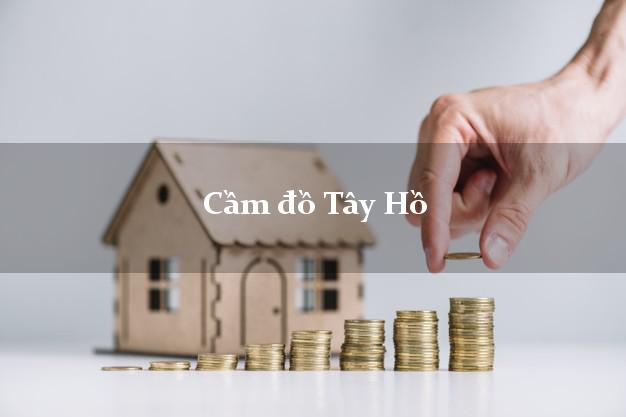 Cửa hàng Cầm đồ Tây Hồ Hà Nội giá cao